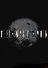 There Was the Moon